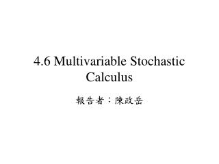4.6 Multivariable Stochastic Calculus