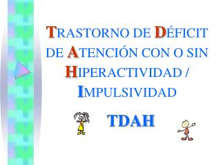 T RASTORNO DE D ÉFICIT DE A TENCIÓN CON O SIN H IPERACTIVIDAD / I MPULSIVIDAD