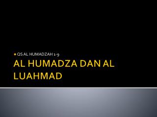 AL HUMADZA DAN AL LUAHMAD