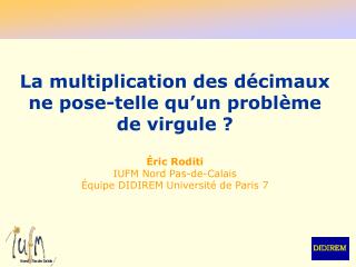 La multiplication des décimaux ne pose-telle qu’un problème de virgule ? Éric Roditi