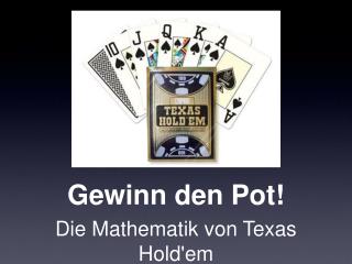 Gewinn den Pot!