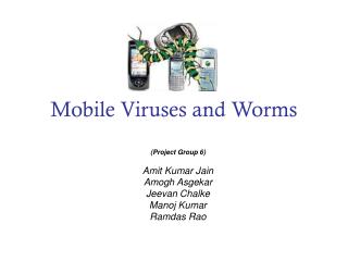 Mobile Viruses and Worms