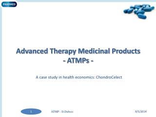 Advanced Therapy Medicinal Products - ATMPs -