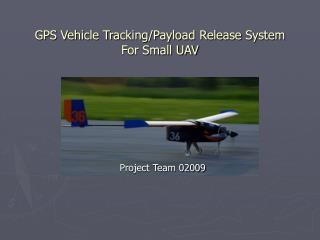 GPS Vehicle Tracking/Payload Release System For Small UAV