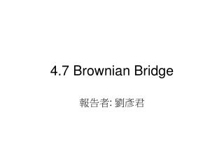 4.7 Brownian Bridge