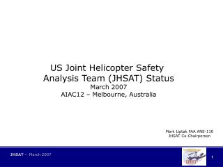 US Joint Helicopter Safety Analysis Team (JHSAT) Status March 2007 AIAC12 – Melbourne, Australia