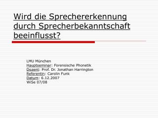 Wird die Sprechererkennung durch Sprecherbekanntschaft beeinflusst?