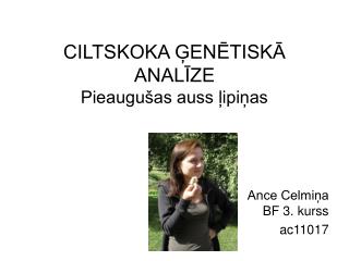 CILTSKOKA ĢENĒTISKĀ ANALĪZE Pieaugušas auss ļipiņas