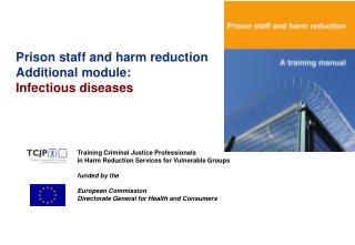 Prison staff and harm reduction Additional module: Infectious diseases