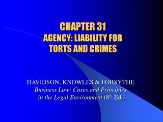 CHAPTER 31 AGENCY: LIABILITY FOR TORTS AND CRIMES
