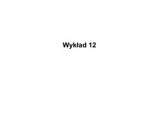 Wykład 12