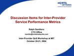 Discussion Items for Inter-Provider Service Performance Metrics