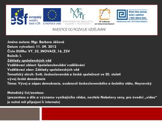 Jméno autora : Mgr. Barbora Jášová Datum vytvoření : 11. 09. 2012