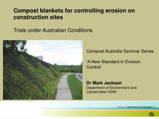 Compost blankets for controlling erosion on construction sites Trials under Australian Conditions