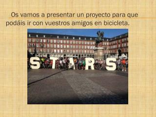 Os vamos a presentar un proyecto para que podÃ¡is ir con vuestros amigos en bicicleta.