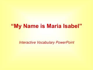 “My Name is Maria Isabel”