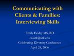 Communicating with Clients Families: Interviewing Skills