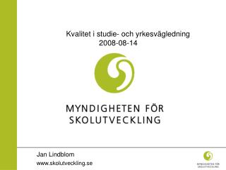 Kvalitet i studie- och yrkesvÃ¤gledning 	 	 	 2008-08-14