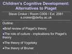 Children s Cognitive Development: Alternatives to Piaget