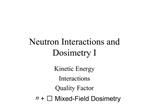 Neutron Interactions and Dosimetry I