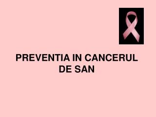 PREVENTIA IN CANCERUL DE SAN