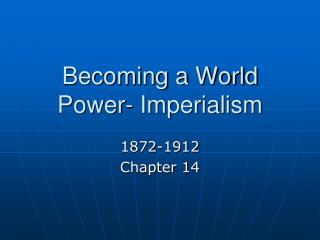 Becoming a World Power- Imperialism