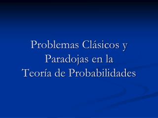 Problemas ClÃ¡sicos y Paradojas en la TeorÃ­a de Probabilidades