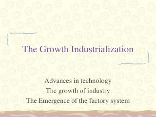 The Growth Industrialization