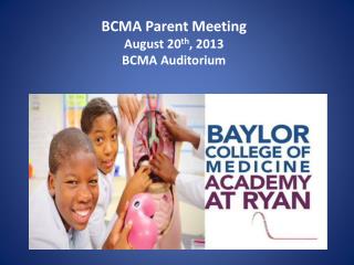 BCMA Parent Meeting August 20 th , 2013 BCMA Auditorium