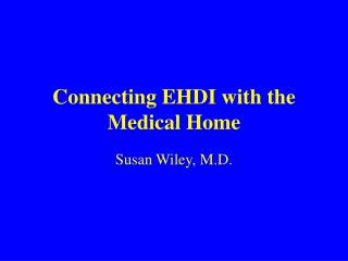 Connecting EHDI with the Medical Home