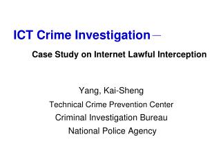 ICT Crime Investigation － Case Study on Internet Lawful Interception