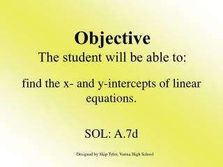 Objective The student will be able to: