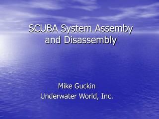SCUBA System Assemby and Disassembly