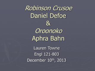 Robinson Crusoe Daniel Defoe &amp; Oroonoko Aphra Bahn