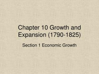 Chapter 10 Growth and Expansion (1790-1825)