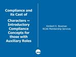 Compliance and its Cast of Characters Introductory Compliance Concepts for those with Auxiliary Roles