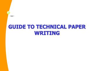 GUIDE TO TECHNICAL PAPER WRITING