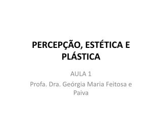 PERCEPÃ‡ÃƒO, ESTÃ‰TICA E PLÃSTICA