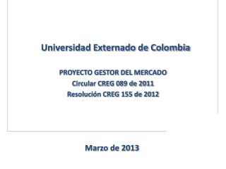 PROYECTO GESTOR DEL MERCADO Circular CREG 089 de 2011 ResoluciÃ³n CREG 155 de 2012