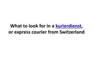 What to look for in a kurierdienst, or express courier from