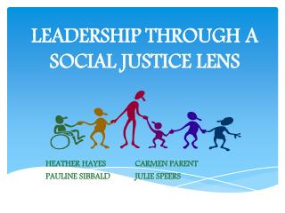 LEADERSHIP THROUGH A SOCIAL JUSTICE LENS