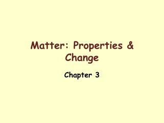 Matter: Properties &amp; Change