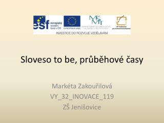 Sloveso to be, prÅ¯bÄ›hovÃ© Äasy