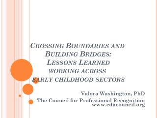 Valora Washington, PhD The Council for Professional Recognition cdacouncil