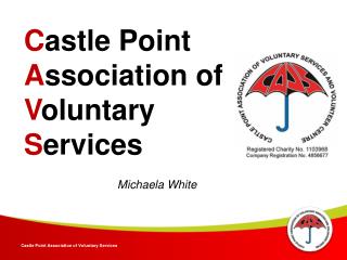 C astle Point A ssociation of V oluntary S ervices Michaela White