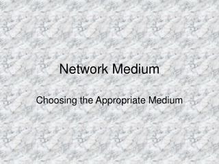 Network Medium