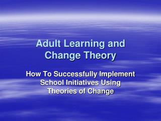 Adult Learning and Change Theory