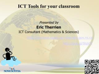 Presented by Eric Therrien ICT Consultant (Mathematics & Sciences)