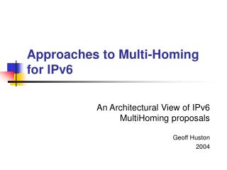 Approaches to Multi-Homing for IPv6