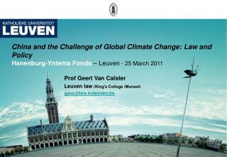 Prof Geert Van Calster Leuven law /Kingâ€™s College /Monash gavc@law.kuleuven.be